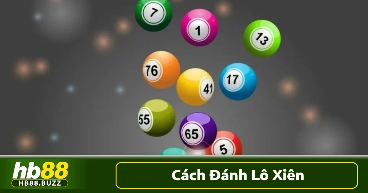 Cách Đánh Lô Xiên Hb88 Hướng Dẫn Đầy Đủ Cho Người Mới 4 Các loại lô xiên phổ biến nhất và cách lựa chọn